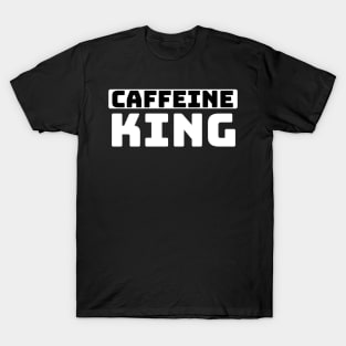 Caffeine king T-Shirt